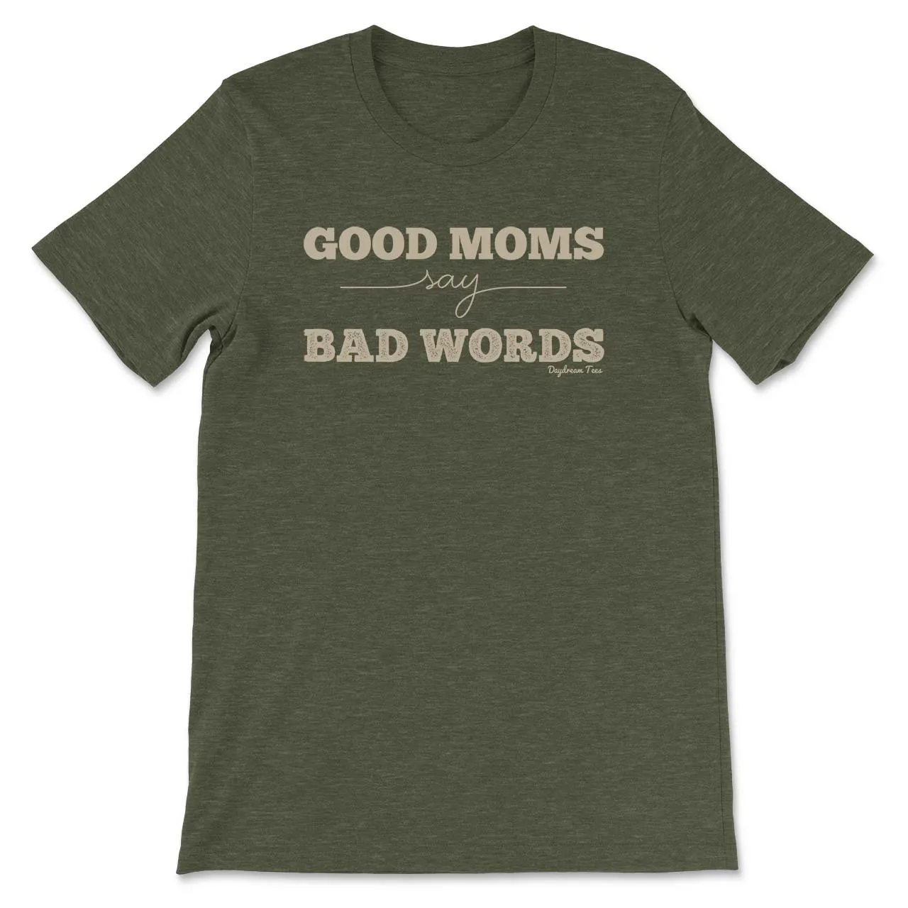 Daydream Tees Good Moms Say Bad Words